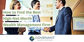 How to Find the Best High-Net-Worth Wealth Management Firm