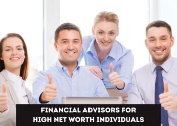 Financial Advisors for High Net Worth Individuals: Your Guide to Expert ...
