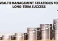 Wealth Management Strategies for Long Term Growth | FinEdge